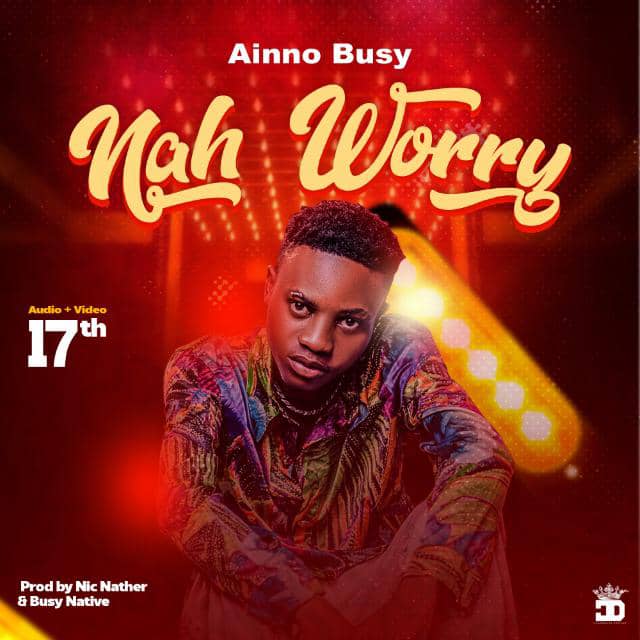  Ainno Busy -Nah Worry 